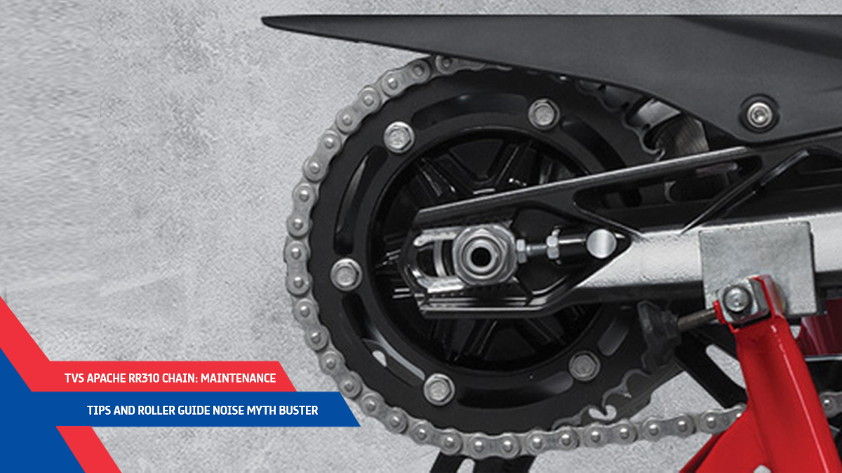 TVS Apache RR310 Chain: Maintenance Tips And Roller Guide Noise Myth Buster
